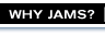 Why Jams?